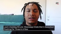 Just A Bulldog Minute: Mississippi State Men's Basketball Pushing For Three In A Row