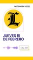 Resumen de noticias jueves 15 de febrero