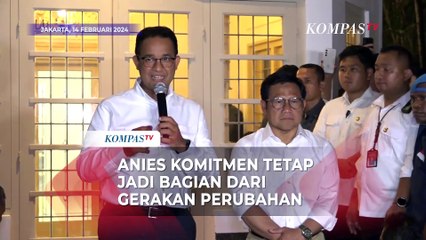 Anies Komitmen Tetap Berada di Gerakan Perubahan: Tidak Geser Kanan dan Kiri