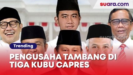 Deretan Pengusaha Tambang Jadi Pentolan Tiga Kubu Capres-Cawapres, Ini Nama-namanya