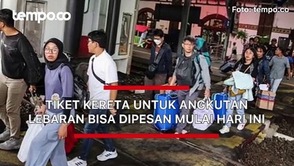Tiket Kereta untuk Angkutan Lebaran Bisa Dipesan Mulai Hari ini