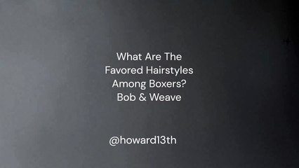 "What Are The Favored Hairstyles Among Boxers? Bob & Weave" 02/11/2024