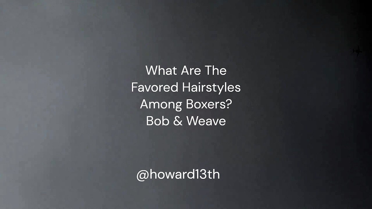 "What Are The Favored Hairstyles Among Boxers? Bob & Weave" 02/11/2024