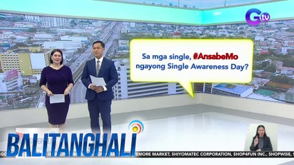 Sa mga single, #AnsabeMo ngayong Single Awareness Day? | BT