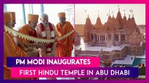 PM Narendra Modi Inaugurates BAPS Temple, First Hindu Temple In Abu Dhabi