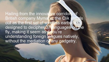 "The Clik: Revolutionizing Communication with Universal Translation Earbuds"