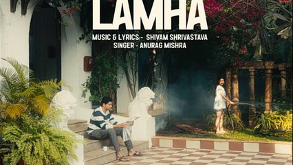Lamha_,Music Video_,Anurag Mishra, Shivam Srivastava_,New Hindi Song,