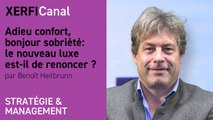 Adieu confort, bonjour sobriété: le nouveau luxe est-il de renoncer ? [Benoît Heilbrunn]