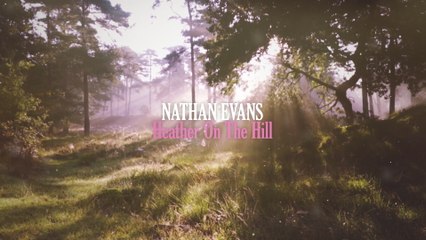 Nathan Evans - Heather On The Hill (Lyric Video)
