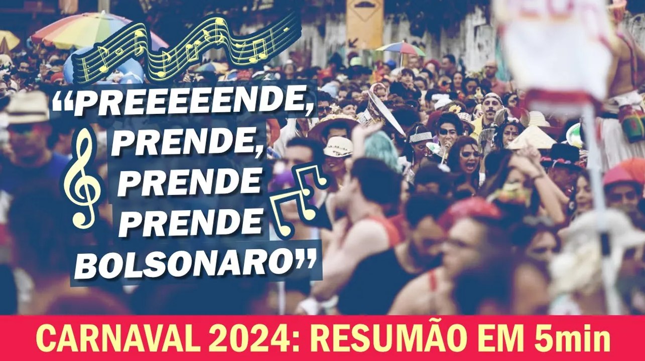 CONFIRA O RESUMÃO: NOS BLOQUINHOS, POLÍTICA DEU O TOM COM PRISÃO IMINENTE DE BOLSONARO | Cortes 247