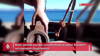 Batan gemide aşçılığın yanında birçok işi yapan Zeynep’in son paylaşımı duygulandırdı