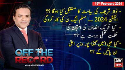 Off The Record | Kashif Abbasi | ARY News | 15th February 2024