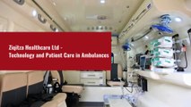 Ziqitza Healthcare Ltd - Technology and Patient Care in Ambulances