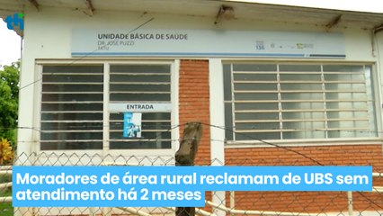 Moradores de área rural reclamam de UBS sem atendimento há 2 meses
