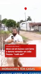 Idoso cai em buraco de lama e desabafa contra vereador de João Pessoa: “cadê ele?”
