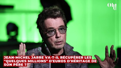 Jean-Michel Jarre va-t-il récupérer les "quelques millions" d'euros d'héritage de son père ?