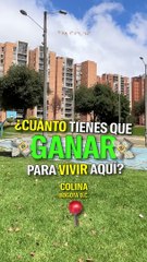 ¿Cuánto tienes que ganar para vivir aquí? Colina, Bogotá