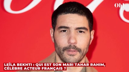 Leïla Bekhti : qui est son mari Tahar Rahim, célèbre acteur français ?