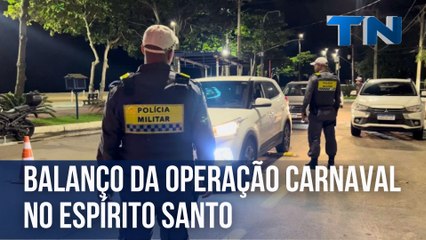 Balanço da Operação Carnaval no Espírito Santo