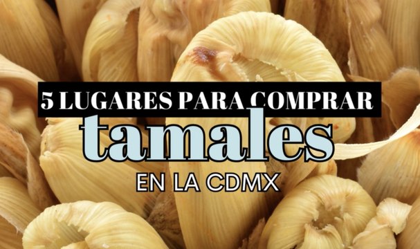 Lugares para comer tamales en CDMX