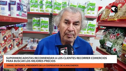 Supermercadistas recomiendan a los clientes recorrer comercios para buscar los mejores precios