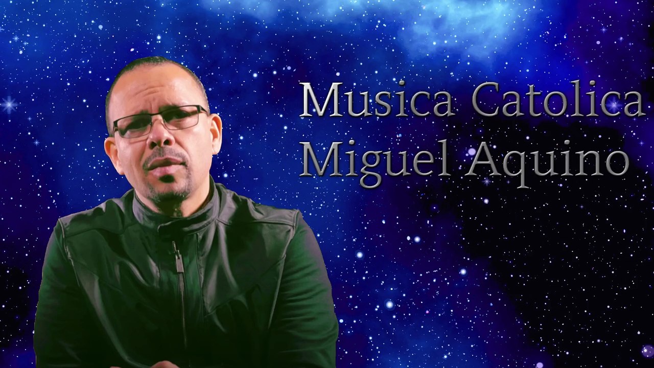 Musica Catolica Miguel Aquino