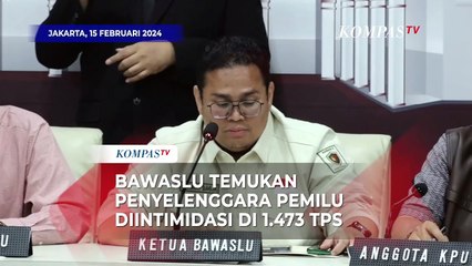 Bawaslu Temukan Adanya Intimidasi Terhadap KPPS di 1.473 TPS