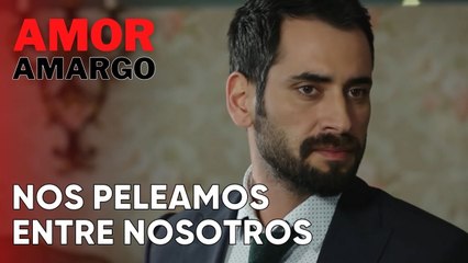 Nos peleamos entre nosotros | Amor Amargo - Capitulo 12