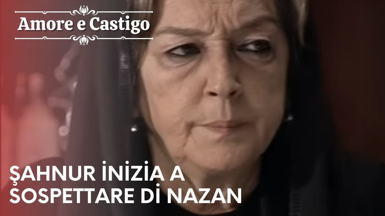 Şahnur inizia a sospettare di Nazan | Amore e Castigo - Episodio 17