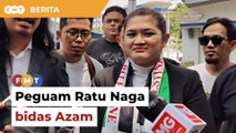 ‘Tak masuk akal’, peguam bidas Azam nafi Ratu Naga ditahan