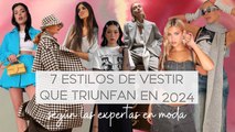 7 estilos de vestir que triunfan en 2024 según las expertas en moda