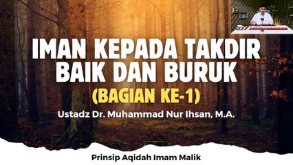 Ustadz Muhammad Nur Ihsan: Iman kepada Takdir Baik dan Buruk bagian ke 1