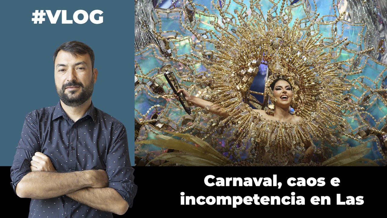 Carnaval, caos e incompetencia en Las Palmas