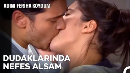Aşırı Doz Tutkudan Sarhoş Eden Öpüşme - Adını Feriha Koydum 44. Bölüm