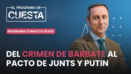 El Programa de Cuesta: del crimen de Barbate al pacto Putin-Junts y el nuevo enchufe de Sánchez