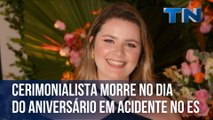 Cerimonialista morre no dia do aniversário em acidente no Sul do ES