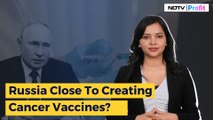 Russia Close To Creating Cancer Vaccines? | NDTV Profit