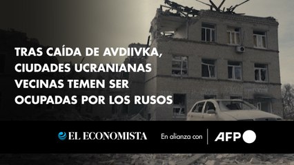 Tras caída de Avdiivka, ciudades ucranianas vecinas temen ser ocupadas por los rusos