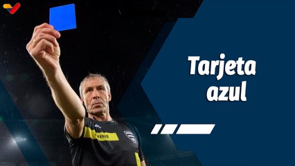 Tiempo Deportivo | La tarjeta azul llega al Fútbol Internacional
