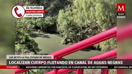Encuentran cuerpo flotando en canal de aguas negras en Los Reyes La Paz