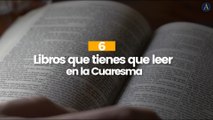 Libros que tienes que leer esta Cuaresma