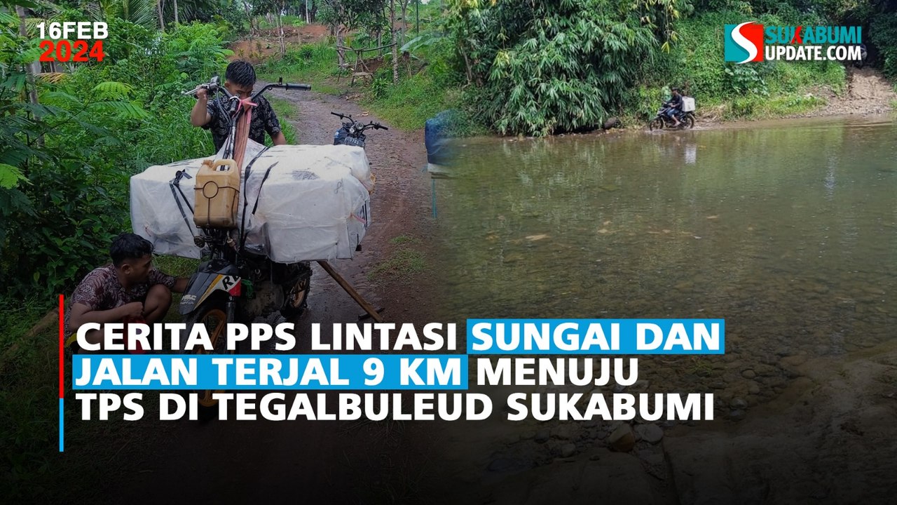 Cerita PPS Lintasi Sungai dan Jalan Terjal 9 Km Menuju TPS di Tegalbuleud Sukabumi