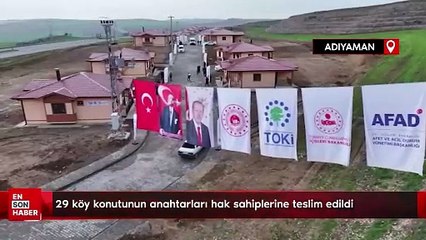 Adıyaman'da 29 köy konutunun anahtarları hak sahiplerine teslim edildi