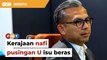 Beras Putih Malaysia Madani Kerajaan nafi pusingan U, kata Fahmi