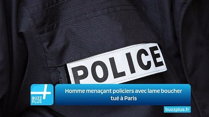 Homme menaçant policiers avec lame boucher tué à Paris