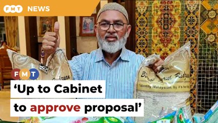 Up to Cabinet to approve ‘Madani white rice’ proposal, says Syed Hussin