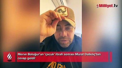 Merve Boluğur'un 'çocuk' itirafı sonrası Murat Dalkılıç'tan cevap geldi!