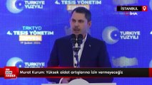 Murat Kurum: Yüksek aidat artışlarına izin vermeyeceğiz