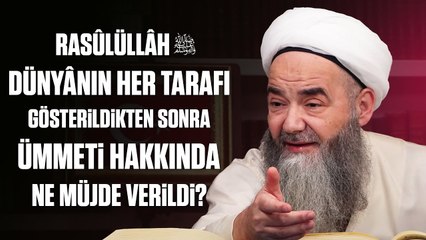 Rasûlüllâh ﷺ'e Dünyânın Her Tarafı Gösterildikten Sonra Ümmeti Hakkında Ne Müjde Verildi?