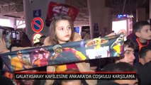 Galatasaray kafilesine Ankara'da coşkulu karşılama